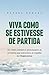 Viva como se estivesse de partida (Portuguese Edition)