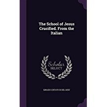 The School of Jesus Crucified. From the Italian