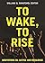 To Wake, To Rise: Meditatio...