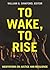 To Wake, To Rise: Meditations on Justice and Resilience