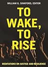 To Wake, To Rise:...