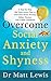 Overcome Social Anxiety and...