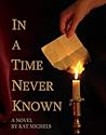 In a Time Never Known by Kat Michels In a Time Never Known by Kat Michels