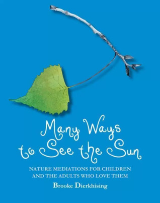 Many Ways to See the Sun: Nature Meditation for Children and the Adults Who Love Them