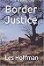 Border Justice by Les Hoffman