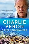 A Life Underwater by Charlie Veron