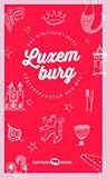 Luxemburg. Das einzigartigste Großherzogtum der Welt