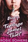 Diary of a Teenage Jewel Thief by Rosie Somers