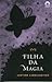 Filha da Magia by Justine Larbalestier