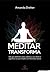 Meditar transforma: Um guia definitivo para acalmar a sua mente e equilibrar as suas emoções com 8 minutos diários (Portuguese Edition)