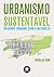 Urbanismo Sustentável by Douglas Farr