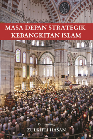 Masa Depan Strategik Kebangkitan Islam