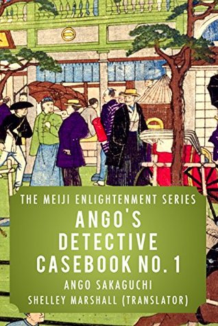 Ango's Detective Casebook No. 1: The Meiji Enlightenment Series (Kindle Edition)