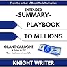 Extended Summary: Playbook to Millions by Grant Cardone: A Guide to 10X Your Business and Sales Life [EXPANDED EDITION]