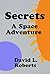 Secrets: A Space Adventure