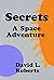 Secrets: A Space Adventure