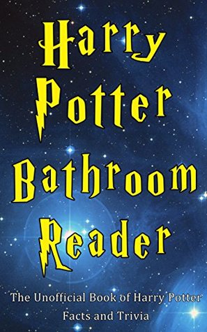 Harry Potter Bathroom Reader: The Unofficial Book of Harry Potter Facts and Trivia