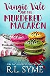 Vangie Vale and the Murdered Macaron by R.L. Syme Vangie Vale and the Murdered Macaron by R.L. Syme