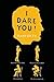 I Dare You!