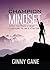 The Champion Mindset: Access Your Power to Create Leveraging the Law of Attraction