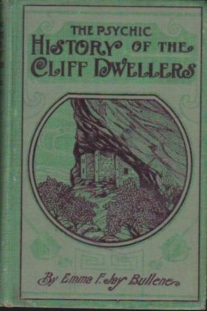 The Psychic History of the Cliff Dwellers: Their Origin and Destruction (Hardcover)