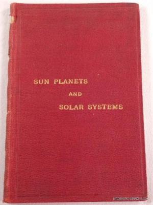 Sun Planets and Solar Systems as Seen By the Spiritual Eye of the Soul; A Book in Verse, Composed on the Works of God as They Appear from a Supernatural Point of View, Proceeding from His Thought, His Word, and His Will (Hardcover)