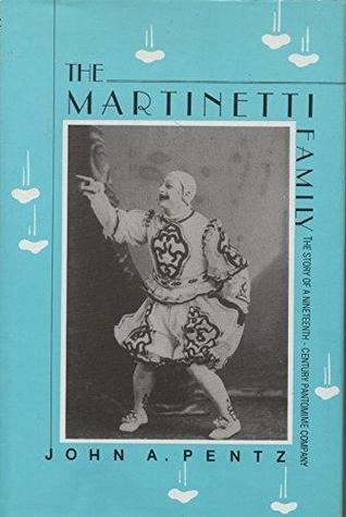 The Martinetti Family: The Story of a Nineteenth-Century Pantomime Company (Hardcover)