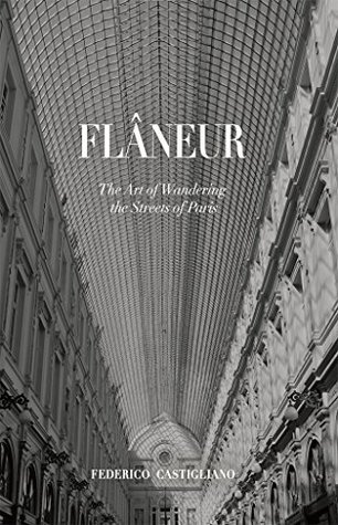 Flâneur: The Art of Wandering the Streets of Paris (Kindle Edition)