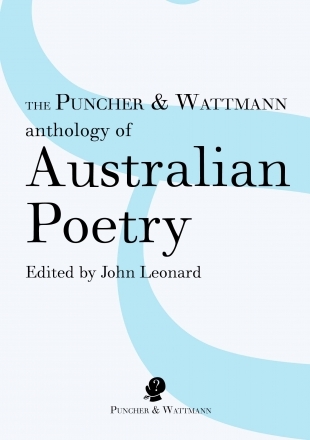 The Puncher & Wattmann anthology of Australian poetry