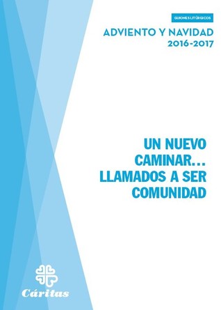 Un nuevo caminar... llamados a ser comunidad Adviento y Navidad 2016-2017 (Guiones litúrgicos)