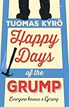 Happy Days of the Grump by Tuomas Kyrö