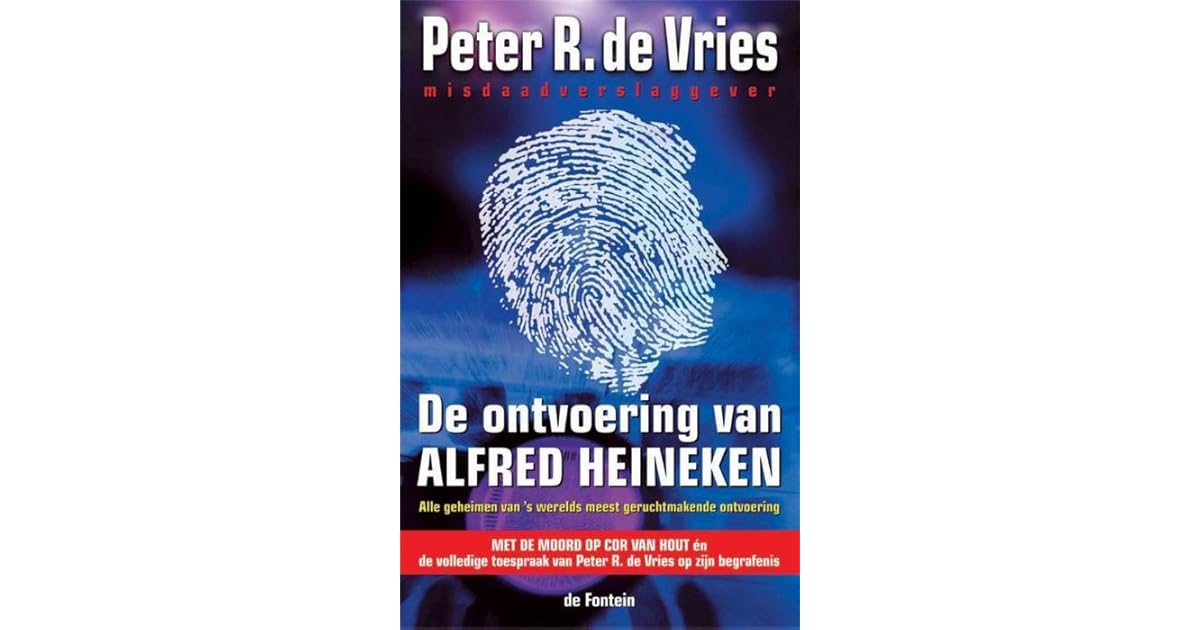 De ontvoering van Alfred Heineken by Peter R. de Vries