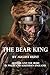 The Bear King: Arthur and t...
