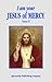 I Am Your Jesus of Mercy: Vol VI