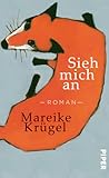 Sieh mich an by Mareike Krügel