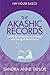 The Akashic Records: Unlock the Infinite Power, Wisdom and Energy of the Universe