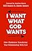 I Want What God Wants: How Obedience Transforms Your Relationship With God