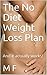 The No Diet Weight Loss Plan by M.F.