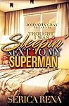Thought I Was Sleepin' Next To My Superman