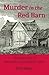 Murder in the Red Barn: The Tragic story of Maria Martin and William Corder