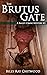The Brutus Gate: A Bailey C...