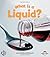 What Is a Liquid? (First Step Nonfiction: States of Matter)