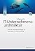 IT-Unternehmensarchitektur: Von der Geschäftsstrategie zur optimalen IT-Unterstützung (German Edition)