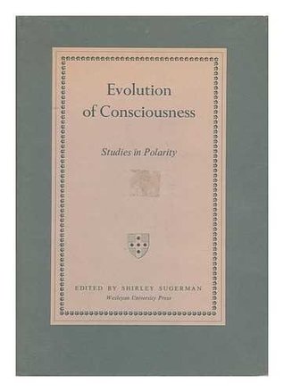 Evolution of Consciousness: Studies in Polarity