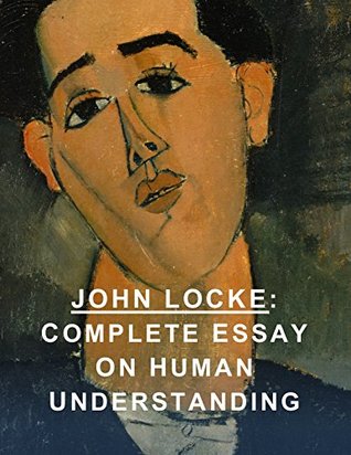 John Locke: Complete Essay on Human Understanding