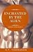 Enchanted by the Alien
