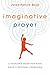 Imaginative Prayer: A Yearlong Guide for Your Child's Spiritual Formation