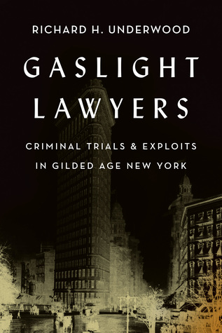 Gaslight Lawyers: Criminal Trials & Exploits in Gilded Age New York