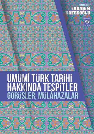 Umumi Türk Tarihi Hakkında Tespitler, Görüşler, Mülahazalar