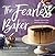 The Fearless Baker: Simple Secrets for Baking Like a Pro